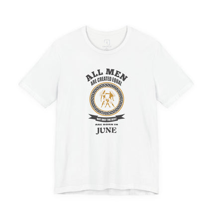 All Men Are Created Equal June Tee | Zodiac Gemini Birthday Shirt
