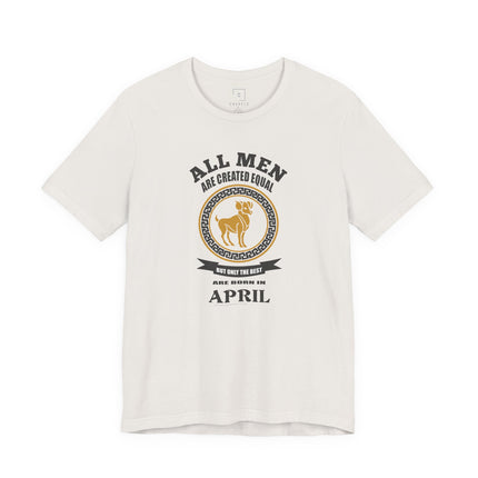 All Men Are Created Equal Aries T-Shirt | Born in April Zodiac Tee