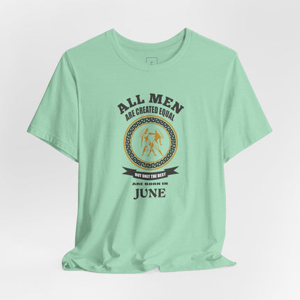 All Men Are Created Equal June Tee | Zodiac Gemini Birthday Shirt