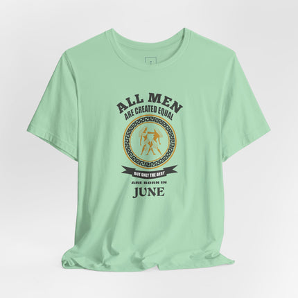 All Men Are Created Equal June Tee | Zodiac Gemini Birthday Shirt