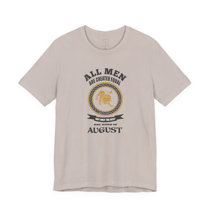 All Men Are Created Equal August T-Shirt | Zodiac Leo Birthday Tee